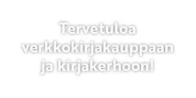 Tervetuloa verkkokirjakauppaan ja kirjakerhoon!